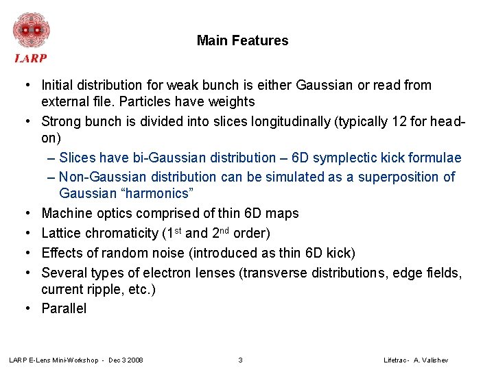 Main Features • Initial distribution for weak bunch is either Gaussian or read from