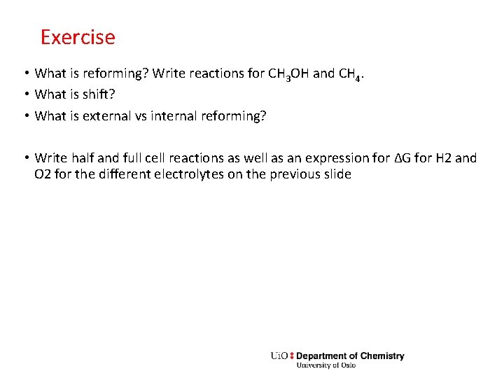 Exercise • What is reforming? Write reactions for CH 3 OH and CH 4.