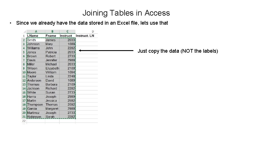 Joining Tables in Access • Since we already have the data stored in an