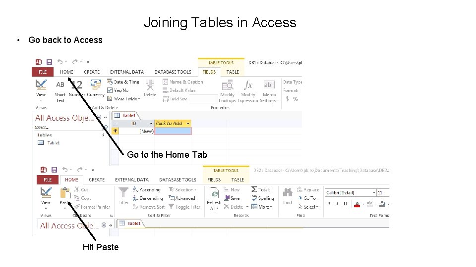 Joining Tables in Access • Go back to Access Go to the Home Tab