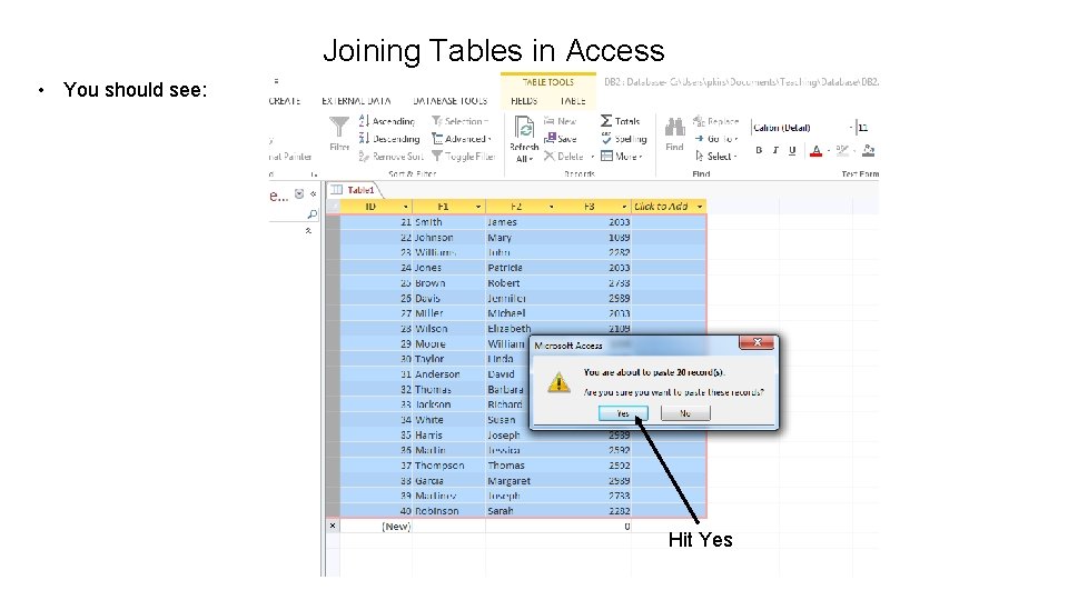 Joining Tables in Access • You should see: Hit Yes 