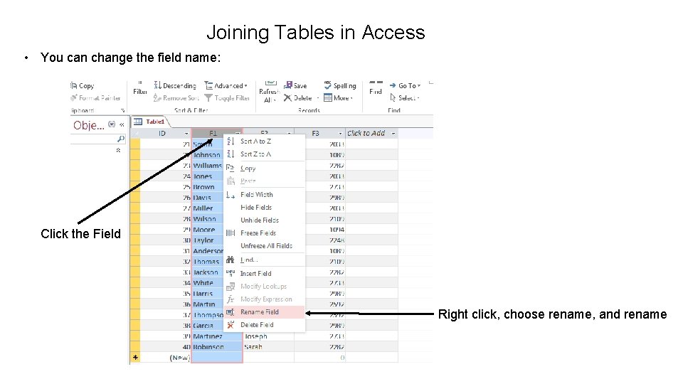 Joining Tables in Access • You can change the field name: Click the Field