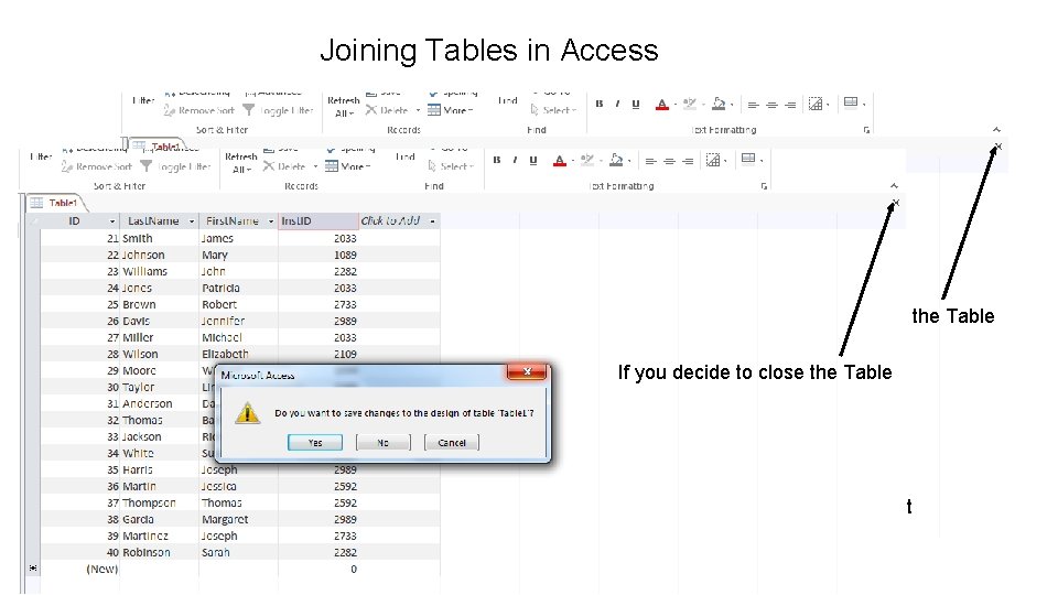 Joining Tables in Access If you decide to close the Table You will be