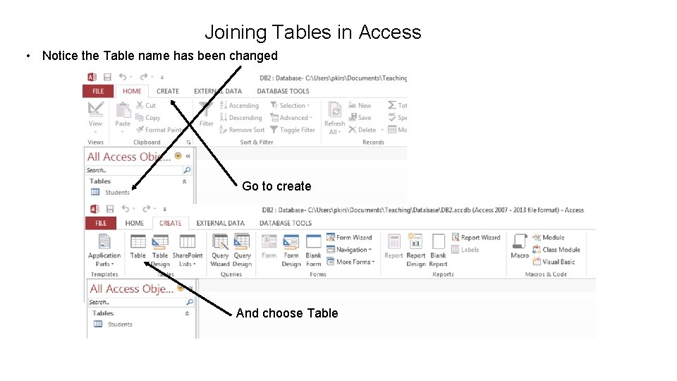 Joining Tables in Access • Notice the Table name has been changed Go to
