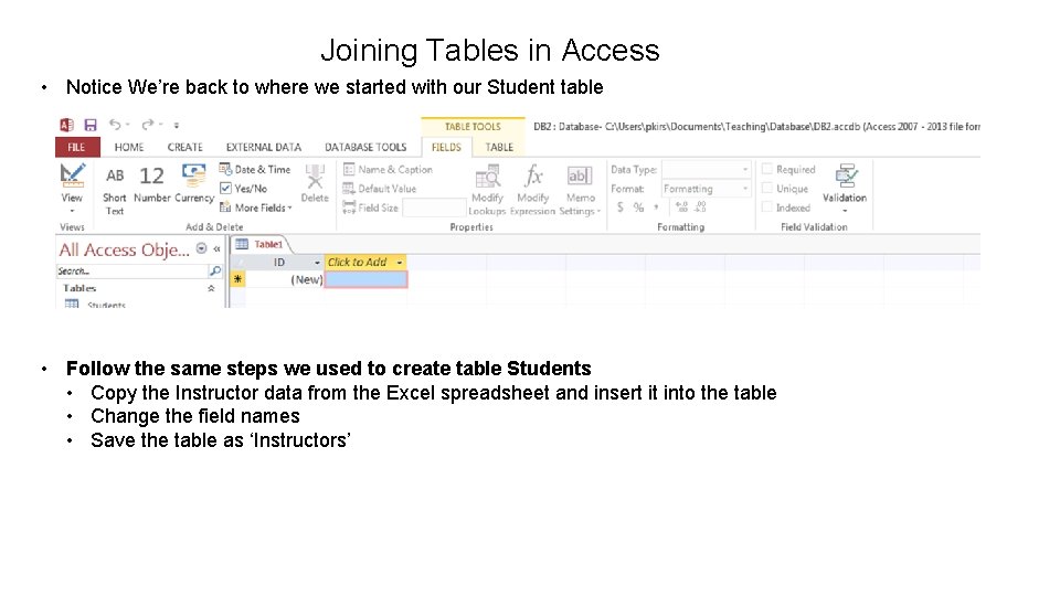 Joining Tables in Access • Notice We’re back to where we started with our
