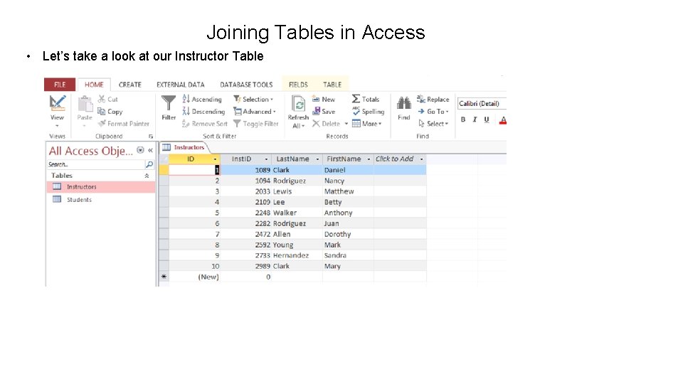 Joining Tables in Access • Let’s take a look at our Instructor Table 