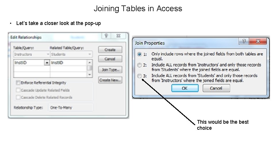 Joining Tables in Access • Let’s take a closer look at the pop-up This