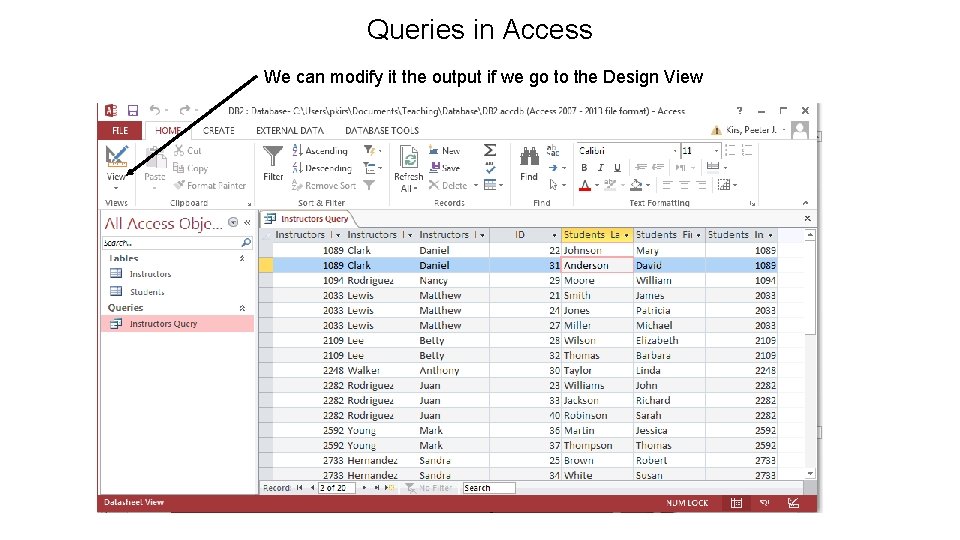 Queries in Access We can modify it the output if we go to the