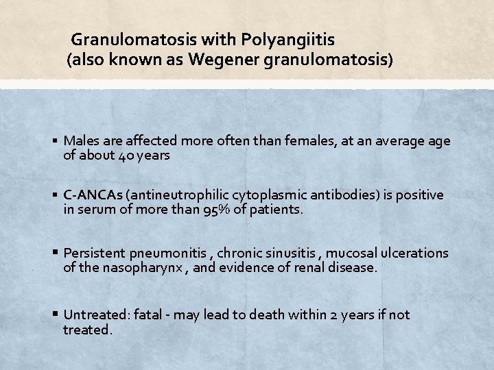 Granulomatosis with Polyangiitis (also known as Wegener granulomatosis) § Males are affected more often