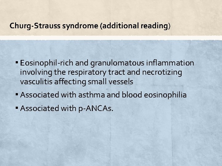 Churg-Strauss syndrome (additional reading) ▪ Eosinophil-rich and granulomatous inflammation involving the respiratory tract and