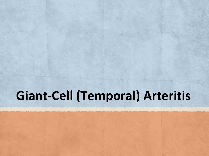 Giant-Cell (Temporal) Arteritis 