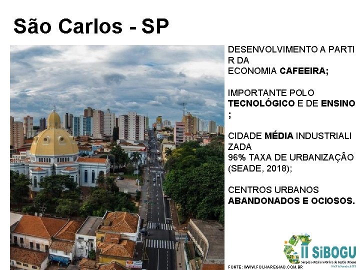 São Carlos - SP DESENVOLVIMENTO A PARTI R DA ECONOMIA CAFEEIRA; IMPORTANTE POLO TECNOLÓGICO