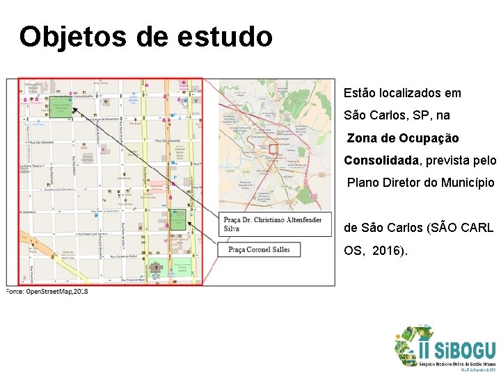 Objetos de estudo Estão localizados em São Carlos, SP, na Zona de Ocupação Consolidada,