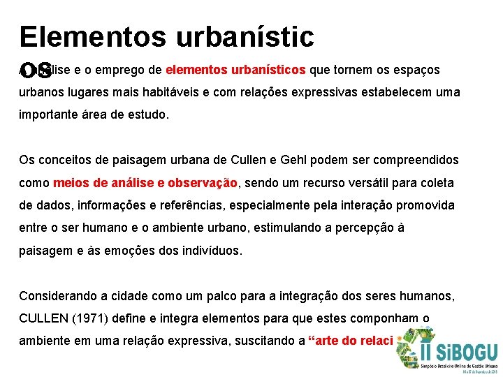 Elementos urbanístic A análise e o emprego de elementos urbanísticos que tornem os espaços