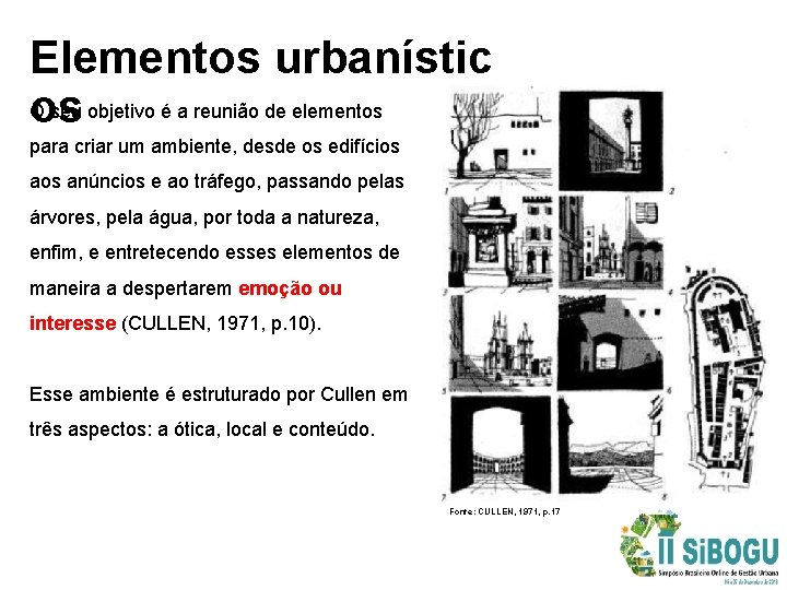 Elementos urbanístic O seu objetivo é a reunião de elementos os para criar um