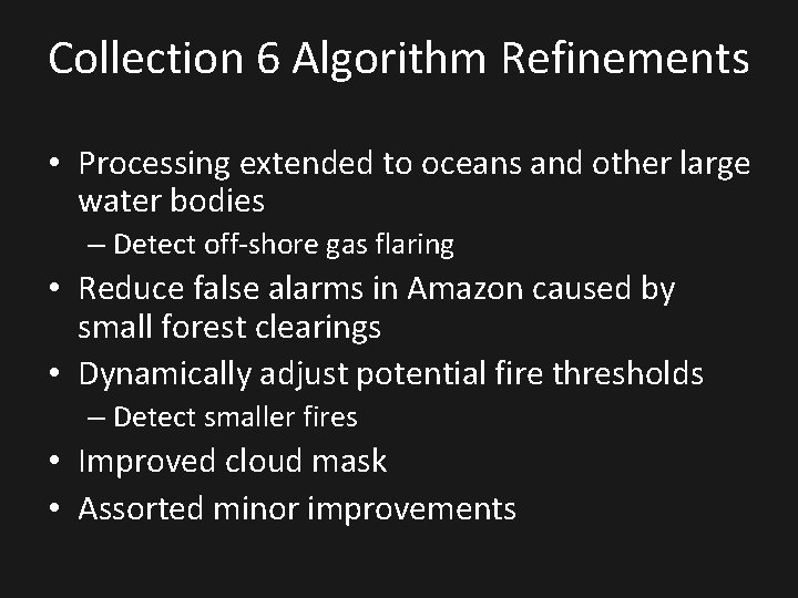 Collection 6 Algorithm Refinements • Processing extended to oceans and other large water bodies