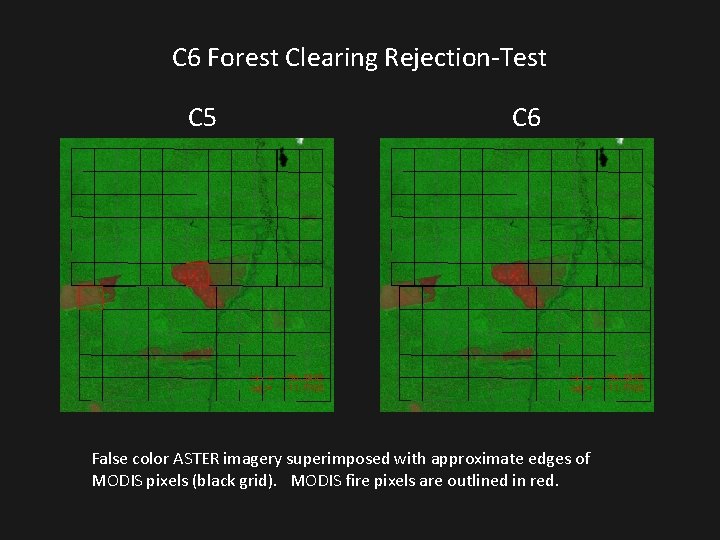 C 6 Forest Clearing Rejection-Test C 5 C 6 False color ASTER imagery superimposed