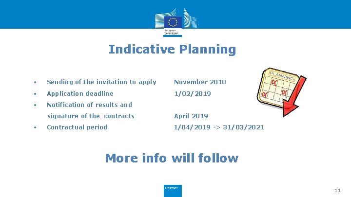 Indicative Planning • Sending of the invitation to apply November 2018 • Application deadline