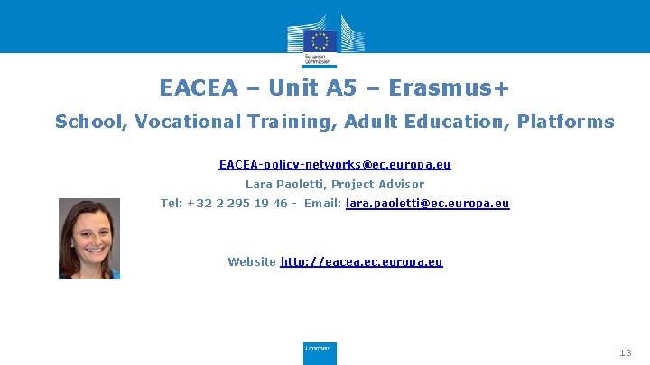 EACEA – Unit A 5 – Erasmus+ School, Vocational Training, Adult Education, Platforms EACEA-policy-networks@ec.