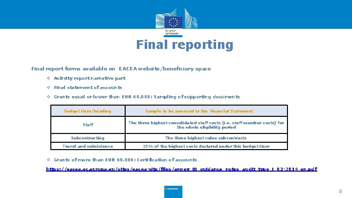Final reporting Final report forms available on EACEA website/beneficiary space v Activity report narrative