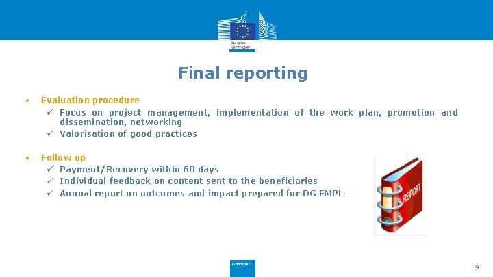 Final reporting • Evaluation procedure ü Focus on project management, implementation of the work