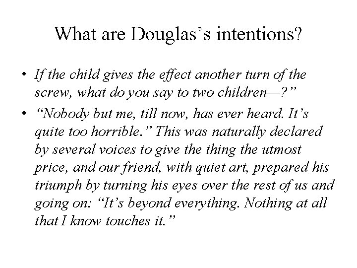 What are Douglas’s intentions? • If the child gives the effect another turn of