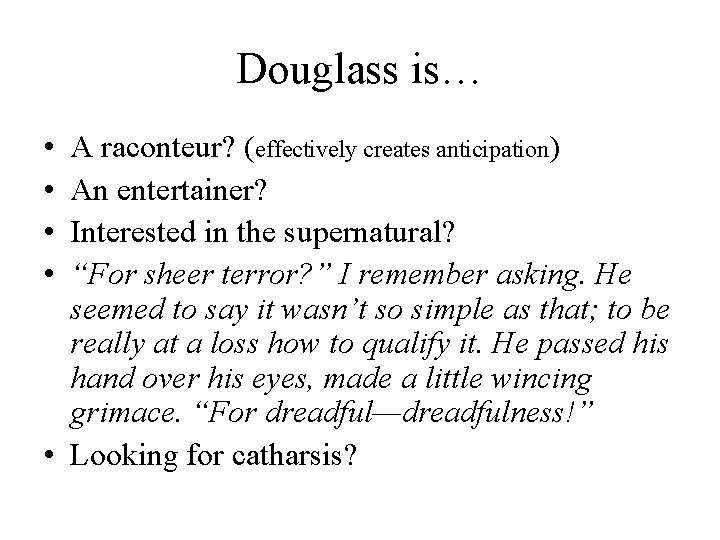Douglass is… • • A raconteur? (effectively creates anticipation) An entertainer? Interested in the