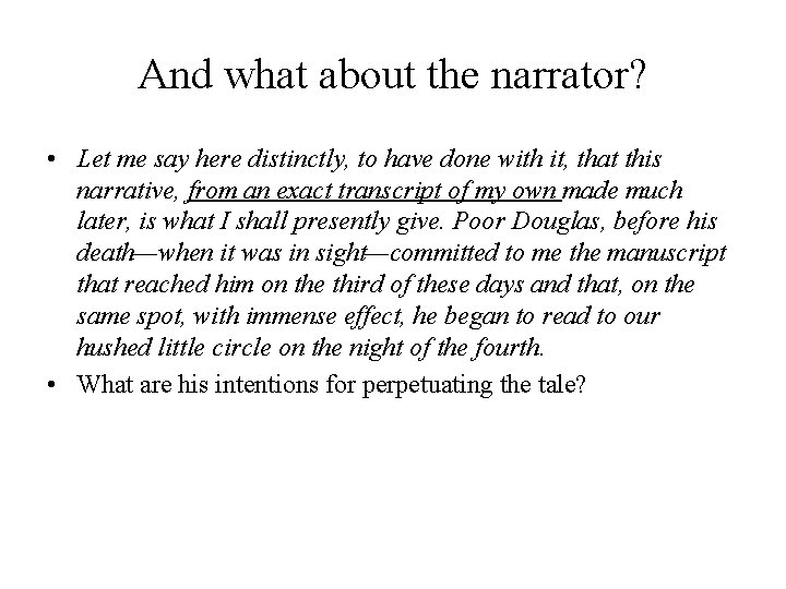 And what about the narrator? • Let me say here distinctly, to have done