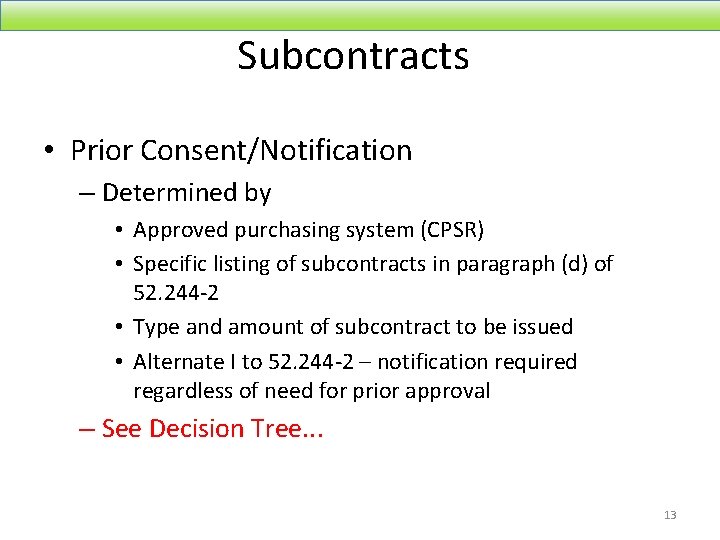 Subcontracts • Prior Consent/Notification – Determined by • Approved purchasing system (CPSR) • Specific