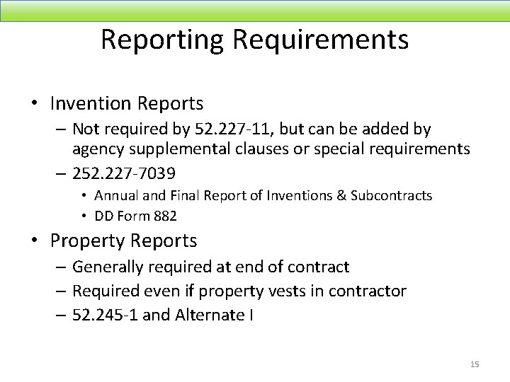 Reporting Requirements • Invention Reports – Not required by 52. 227 -11, but can