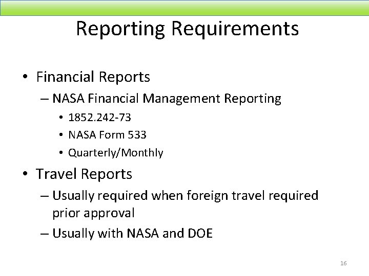 Reporting Requirements • Financial Reports – NASA Financial Management Reporting • 1852. 242 -73