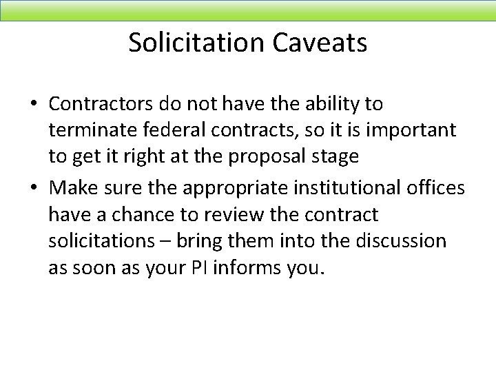 Solicitation Caveats • Contractors do not have the ability to terminate federal contracts, so