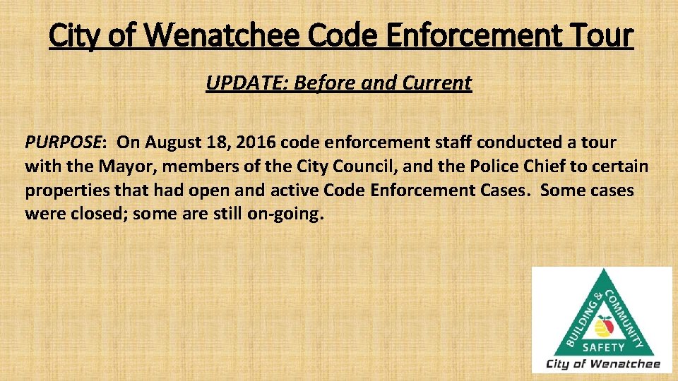 City of Wenatchee Code Enforcement Tour UPDATE: Before and Current PURPOSE: On August 18,