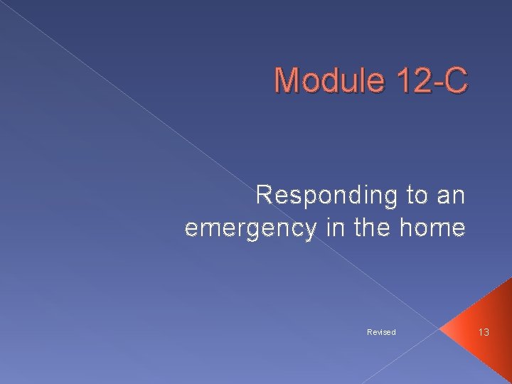 Module 12 -C Responding to an emergency in the home Revised 13 