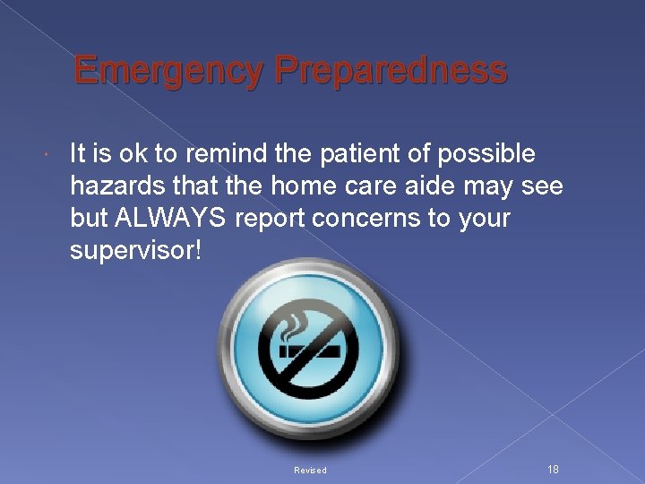 Emergency Preparedness It is ok to remind the patient of possible hazards that the