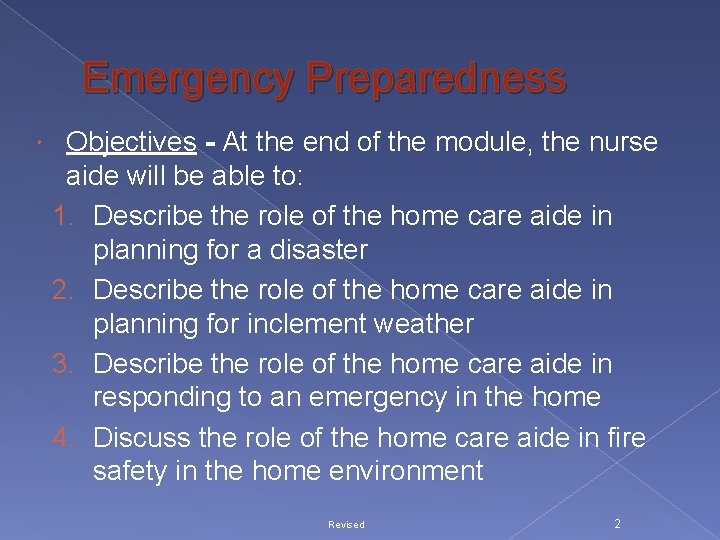 Emergency Preparedness Objectives - At the end of the module, the nurse aide will