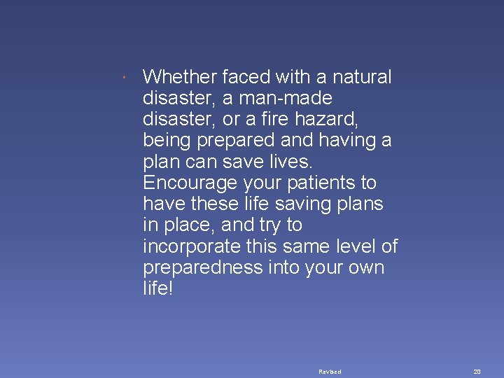  Whether faced with a natural disaster, a man-made disaster, or a fire hazard,