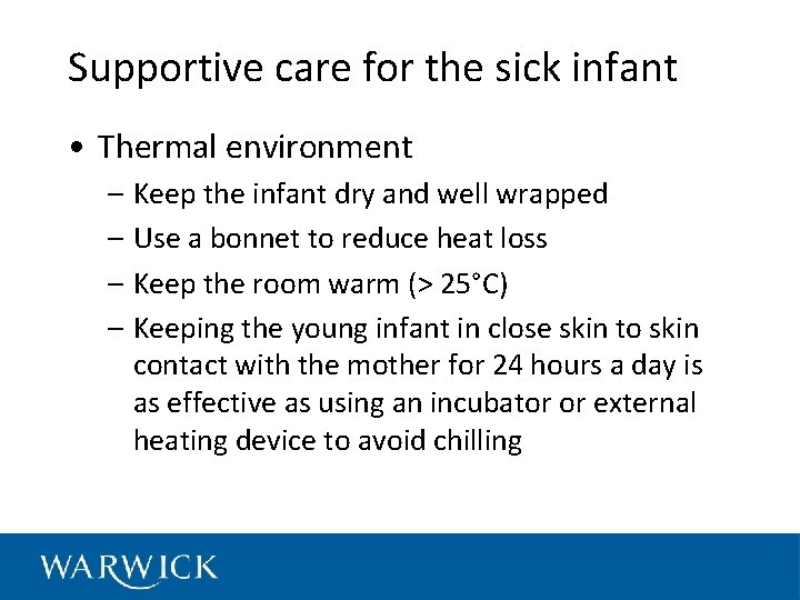 Supportive care for the sick infant • Thermal environment – Keep the infant dry