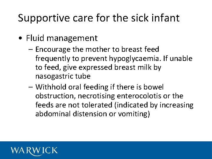 Supportive care for the sick infant • Fluid management – Encourage the mother to