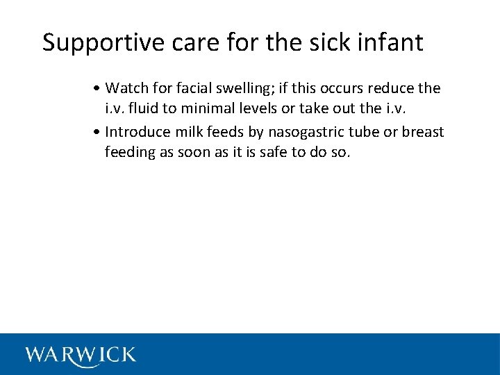 Supportive care for the sick infant • Watch for facial swelling; if this occurs