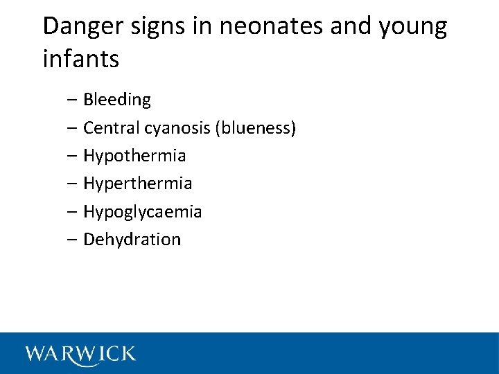 Danger signs in neonates and young infants – Bleeding – Central cyanosis (blueness) –