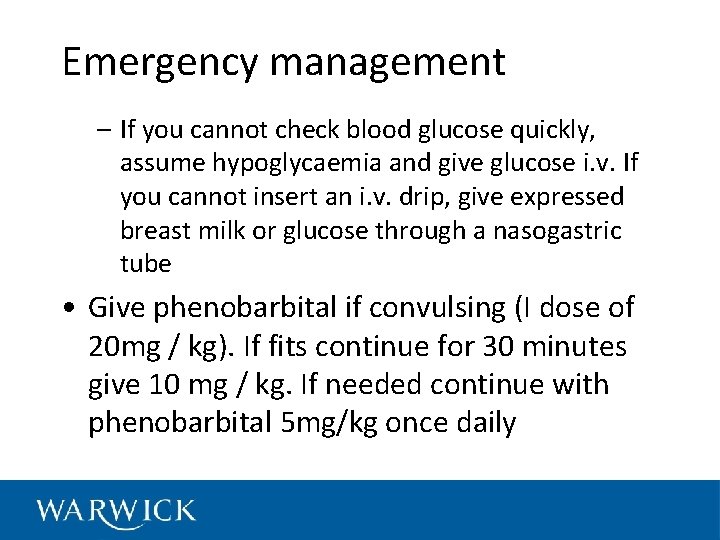 Emergency management – If you cannot check blood glucose quickly, assume hypoglycaemia and give