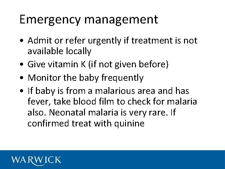 Emergency management • Admit or refer urgently if treatment is not available locally •