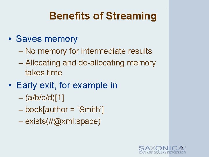 Benefits of Streaming • Saves memory – No memory for intermediate results – Allocating