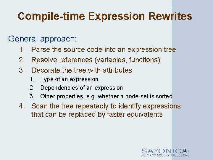 Compile-time Expression Rewrites General approach: 1. Parse the source code into an expression tree