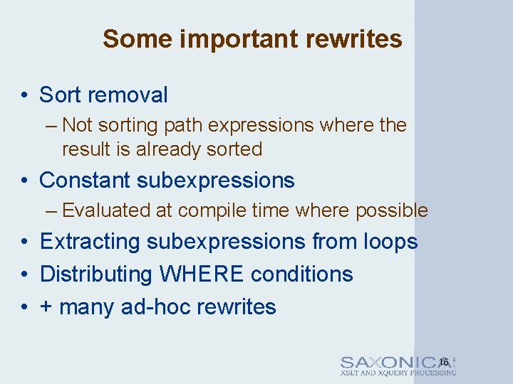 Some important rewrites • Sort removal – Not sorting path expressions where the result