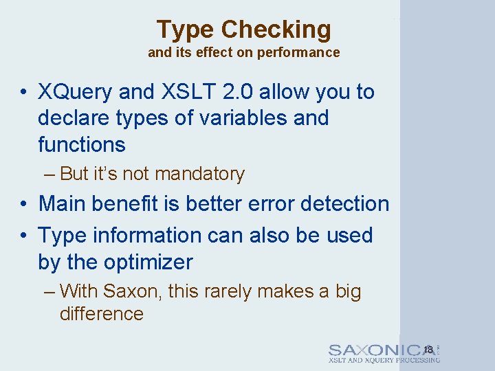 Type Checking and its effect on performance • XQuery and XSLT 2. 0 allow