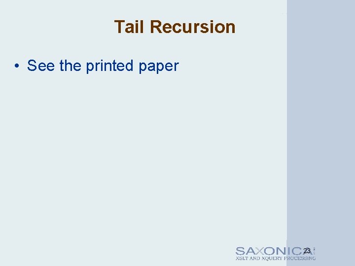 Tail Recursion • See the printed paper 23 