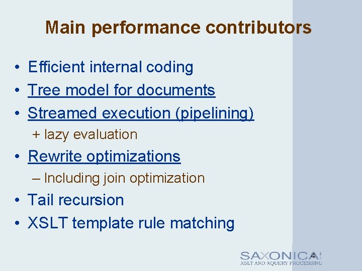 Main performance contributors • Efficient internal coding • Tree model for documents • Streamed