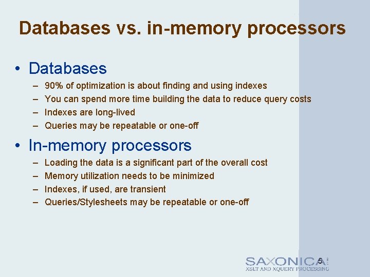 Databases vs. in-memory processors • Databases – – 90% of optimization is about finding